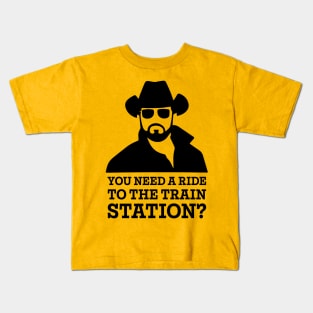 You Need a Ride to the Train Station Kids T-Shirt